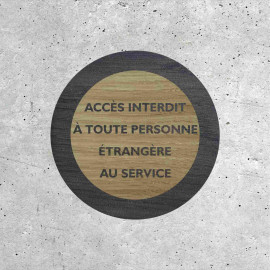 Signalétique Bois - Accès interdit à toute personne étrangère au service